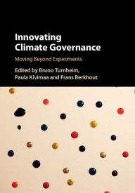 Title: Innovating Climate Governance: Moving Beyond Experiments, Author: Bruno Turnheim