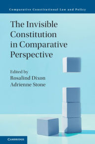 Title: The Invisible Constitution in Comparative Perspective, Author: Rosalind Dixon