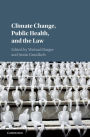 Climate Change, Public Health, and the Law