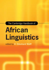 Title: The Cambridge Handbook of African Linguistics, Author: H. Ekkehard Wolff