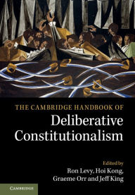 Title: The Cambridge Handbook of Deliberative Constitutionalism, Author: Ron Levy