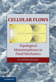 Title: Cellular Flows: Topological Metamorphoses in Fluid Mechanics, Author: Vladimir Shtern