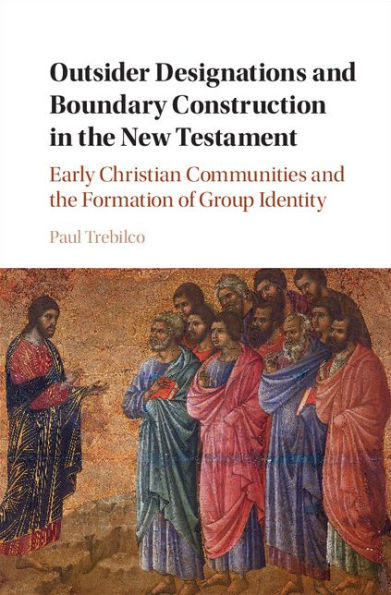 Outsider Designations and Boundary Construction in the New Testament: Early Christian Communities and the Formation of Group Identity