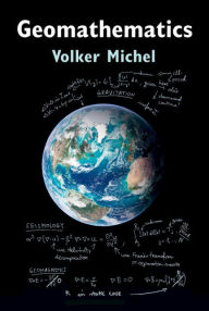 Title: Geomathematics: Modelling and Solving Mathematical Problems in Geodesy and Geophysics, Author: Volker Michel