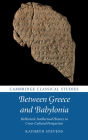 Between Greece and Babylonia: Hellenistic Intellectual History in Cross-Cultural Perspective