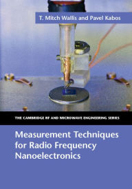 Title: Measurement Techniques for Radio Frequency Nanoelectronics, Author: Mary-Ellen Nesi