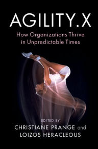 Title: Agility.X: How Organizations Thrive in Unpredictable Times, Author: Christiane Prange