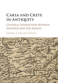 Title: Caria and Crete in Antiquity: Cultural Interaction between Anatolia and the Aegean, Author: DK the Entertainer