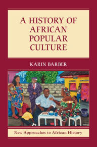 Title: A History of African Popular Culture, Author: Karin Barber