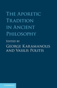 Title: The Aporetic Tradition in Ancient Philosophy, Author: George Karamanolis