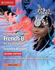 Title: Le monde en français Teacher's Resource with Digital Access 2 Ed: French B for the IB Diploma / Edition 2, Author: Ann Abrioux