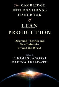 Title: The Cambridge International Handbook of Lean Production: Diverging Theories and New Industries around the World, Author: Thomas Janoski