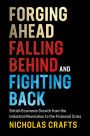 Forging Ahead, Falling Behind and Fighting Back: British Economic Growth from the Industrial Revolution to the Financial Crisis
