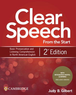 Clear Speech from the Start Student's Book with Integrated Digital Learning: Basic Pronunciation and Listening Comprehension in North American English