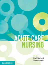 Title: Acute Care Nursing, Author: Julia Gilbert