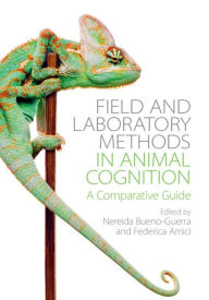 Title: Field and Laboratory Methods in Animal Cognition: A Comparative Guide, Author: Nereida Bueno-Guerra