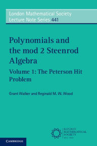 Title: Polynomials and the mod 2 Steenrod Algebra: Volume 1, The Peterson Hit Problem, Author: Grant Walker