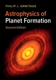 Title: Astrophysics of Planet Formation, Author: Philip J. Armitage