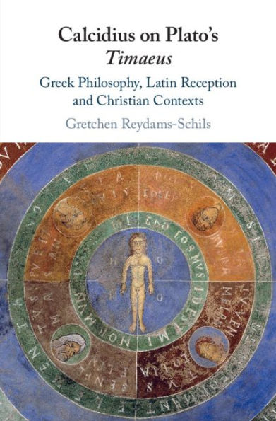 Calcidius on Plato's Timaeus: Greek Philosophy, Latin Reception, and Christian Contexts