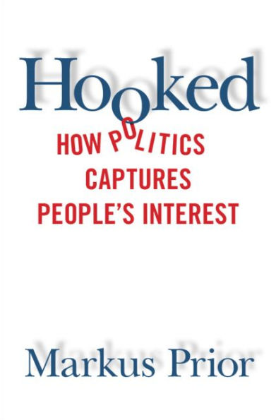 Hooked: How Politics Captures People's Interest