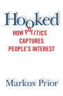Hooked: How Politics Captures People's Interest
