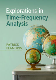 Title: Explorations in Time-Frequency Analysis, Author: Patrick Flandrin