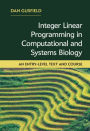 Integer Linear Programming in Computational and Systems Biology: An Entry-Level Text and Course