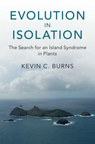 Title: Evolution in Isolation: The Search for an Island Syndrome in Plants, Author: Kevin C. Burns