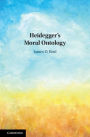 Heidegger's Moral Ontology