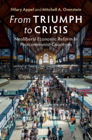 From Triumph to Crisis: Neoliberal Economic Reform in Postcommunist Countries
