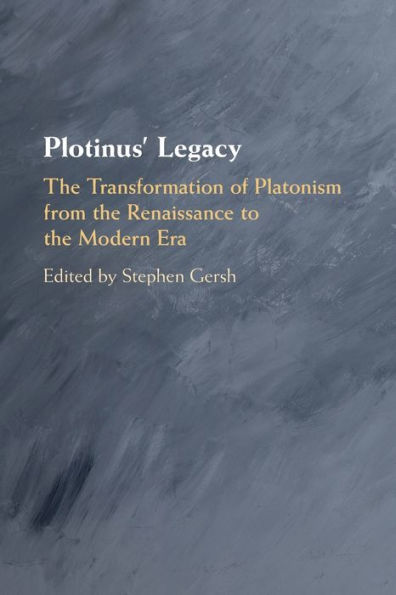 Plotinus' Legacy: the Transformation of Platonism from Renaissance to Modern Era
