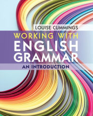 Title: Working with English Grammar: An Introduction, Author: Louise Cummings