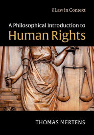 Title: A Philosophical Introduction to Human Rights, Author: Thomas Mertens