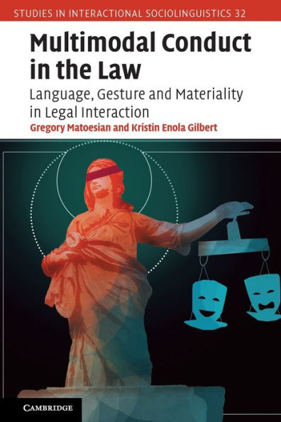 Multimodal Conduct the Law: Language, Gesture and Materiality Legal Interaction