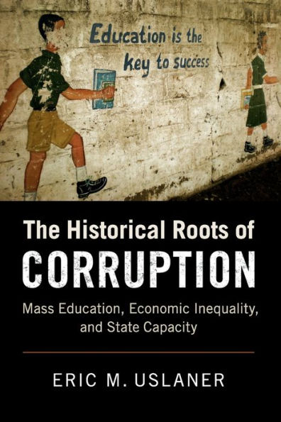 The Historical Roots of Corruption: Mass Education, Economic Inequality, and State Capacity