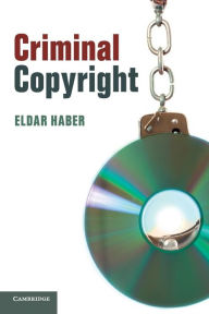 Title: Criminal Copyright, Author: Eldar Haber