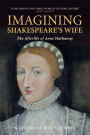 Imagining Shakespeare's Wife: The Afterlife of Anne Hathaway