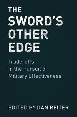 The Sword's Other Edge: Trade-offs in the Pursuit of Military Effectiveness