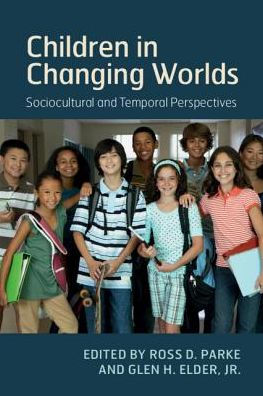 Children in Changing Worlds: Sociocultural and Temporal Perspectives