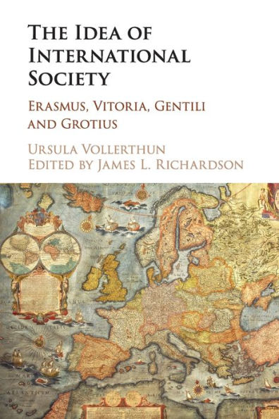 The Idea of International Society: Erasmus, Vitoria, Gentili and Grotius