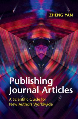 Publishing Journal Articles: A Scientific Guide for New Authors Worldwide