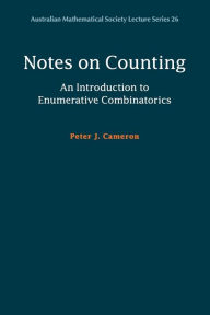 Title: Notes on Counting: An Introduction to Enumerative Combinatorics, Author: Peter J. Cameron