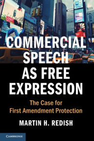 Title: Commercial Speech as Free Expression: The Case for First Amendment Protection, Author: Martin H. Redish