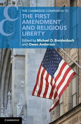 the Cambridge Companion to First Amendment and Religious Liberty
