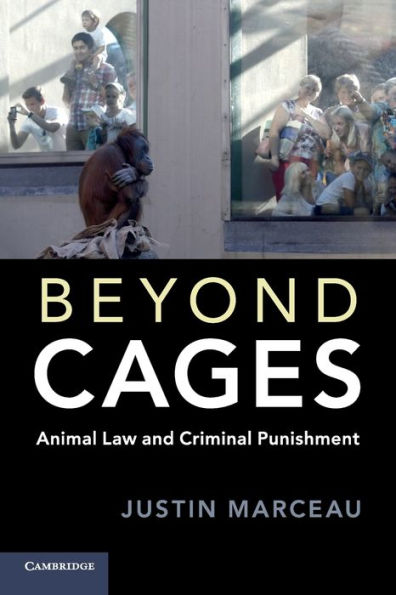 Beyond Cages: Animal Law and Criminal Punishment