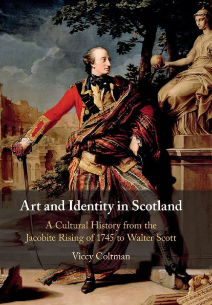 Art and Identity Scotland: A Cultural History from the Jacobite Rising of 1745 to Walter Scott