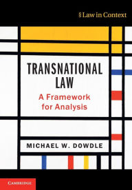 Title: Transnational Law: A Framework for Analysis, Author: Michael W. Dowdle