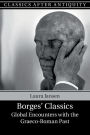 Borges' Classics: Global Encounters with the Graeco-Roman Past