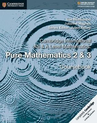 Cambridge International AS & A Level Mathematics: Pure Mathematics 2 & 3 Coursebook