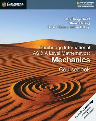 Cambridge International AS & A Level Mathematics: Mechanics Coursebook